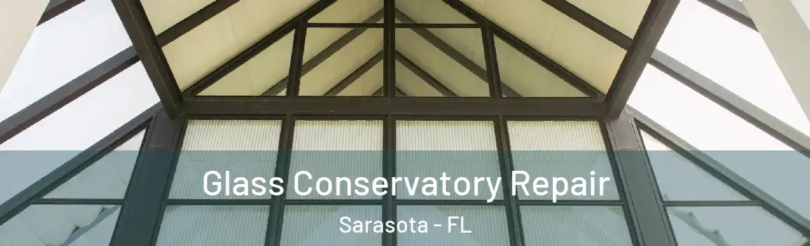 Glass Conservatory Repair Sarasota - FL