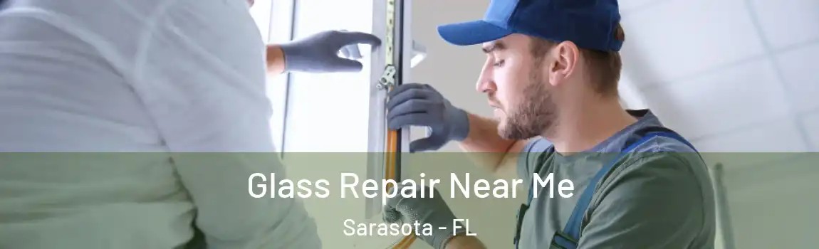 Glass Repair Near Me Sarasota - FL